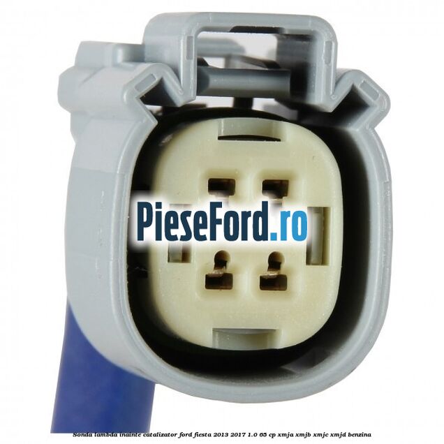 Sonda lambda inainte catalizator Ford Fiesta 2013-2017 1.0 65 cp XMJA, XMJB, XMJC, XMJD benzina