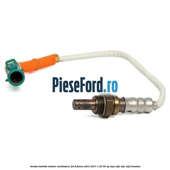 Sonda lambda inainte catalizator Ford Fiesta 2013-2017 1.25 60 cp STJA, STJB, STJC, STJD benzina