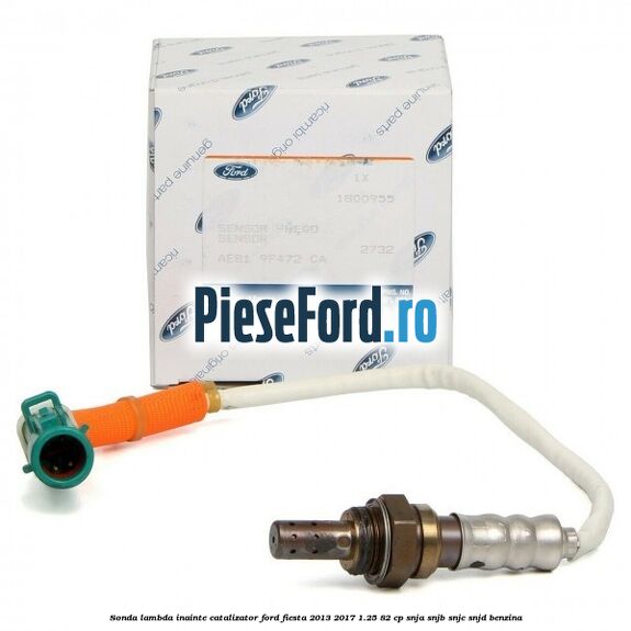Sonda lambda inainte catalizator Ford Fiesta 2013-2017 1.25 82 cp SNJA, SNJB, SNJC, SNJD benzina