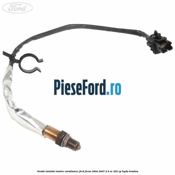 Sonda lambda inainte catalizator Ford Focus 2004-2007 2.5 ST 225 cp HYDA benzina