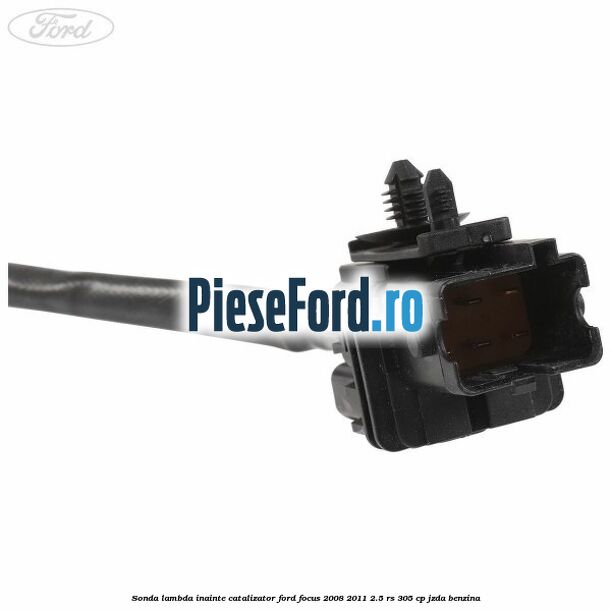 Sonda lambda inainte catalizator Ford Focus 2008-2011 2.5 RS 305 cp JZDA benzina