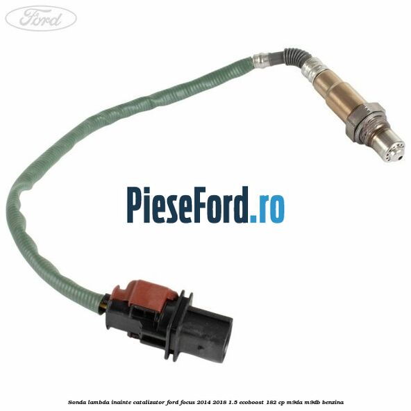 Sonda lambda inainte catalizator Ford Focus 2014-2018 1.5 EcoBoost 182 cp M9DA, M9DB benzina