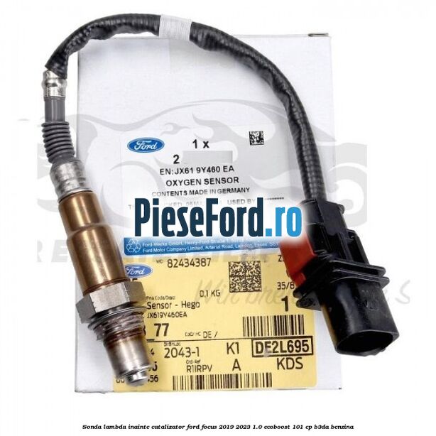Sonda lambda inainte catalizator Ford Focus 2019-2023 1.0 EcoBoost 101 cp Sonda lambda inainte catalizator Ford Focus 2019-2023 1.0 EcoBoost 101 cp B3DA benzina