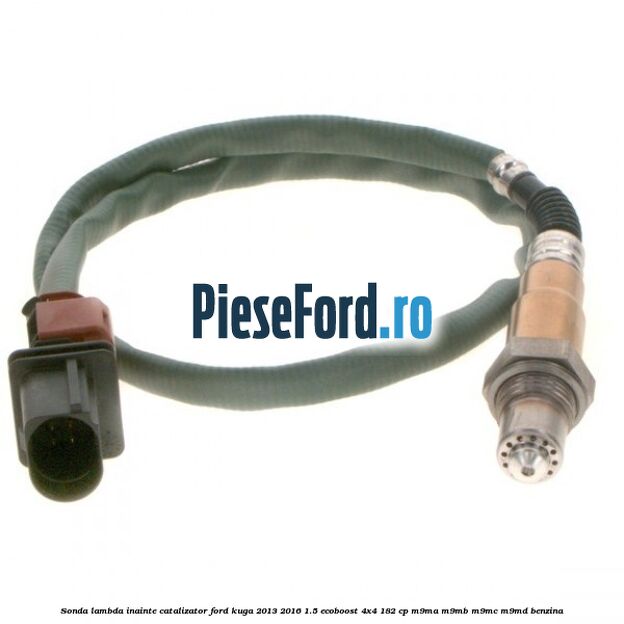 Sonda lambda inainte catalizator Ford Kuga 2013-2016 1.5 EcoBoost 4x4 182 cp M9MA, M9MB, M9MC, M9MD benzina
