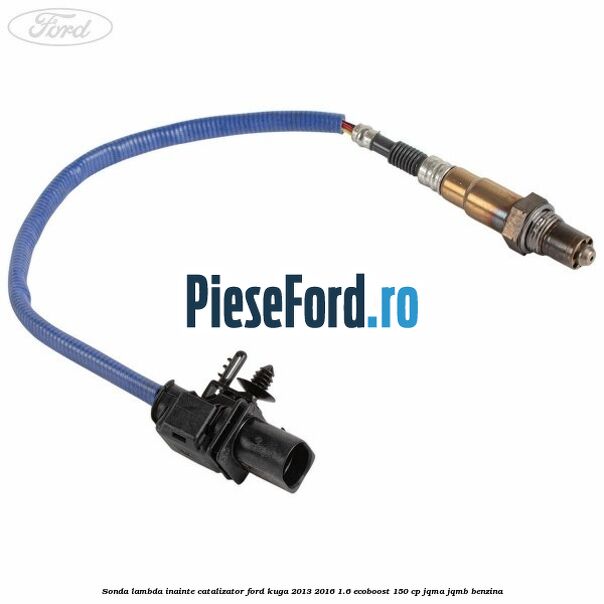 Sonda lambda inainte catalizator Ford Kuga 2013-2016 1.6 EcoBoost 150 cp JQMA, JQMB benzina