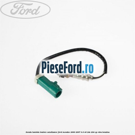Sonda lambda inainte catalizator Ford Mondeo 2000-2007 3.0 V6 24V 204 cp REBA benzina