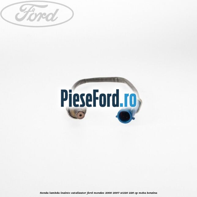 Sonda lambda inainte catalizator Ford Mondeo 2000-2007 ST220 226 cp MEBA benzina
