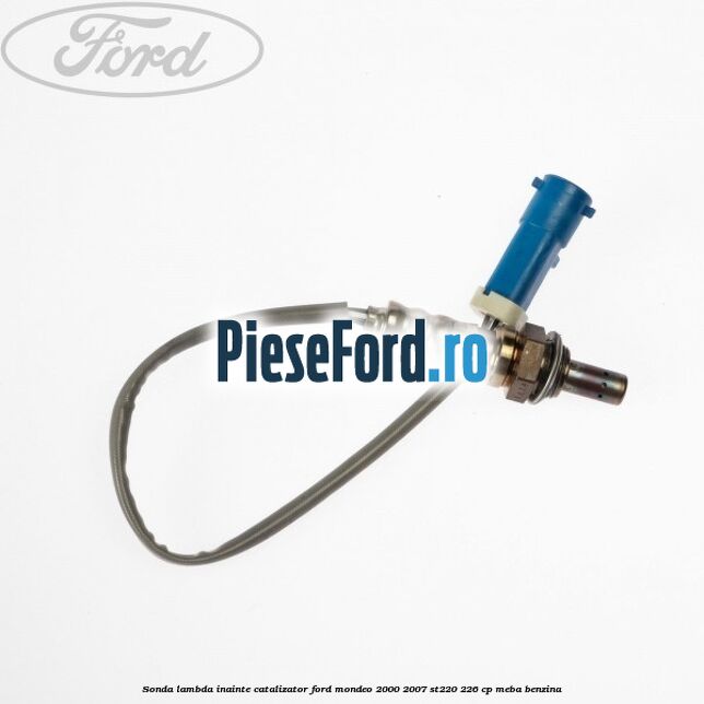 Sonda lambda inainte catalizator Ford Mondeo 2000-2007 ST220 226 cp MEBA benzina
