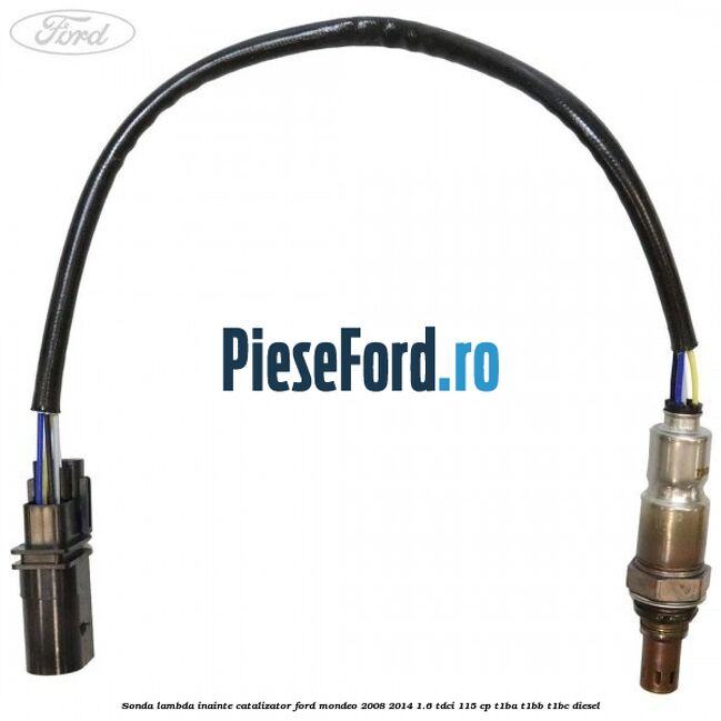 Sonda lambda inainte catalizator Ford Mondeo 2008-2014 1.6 TDCi 115 cp T1BA, T1BB, T1BC diesel
