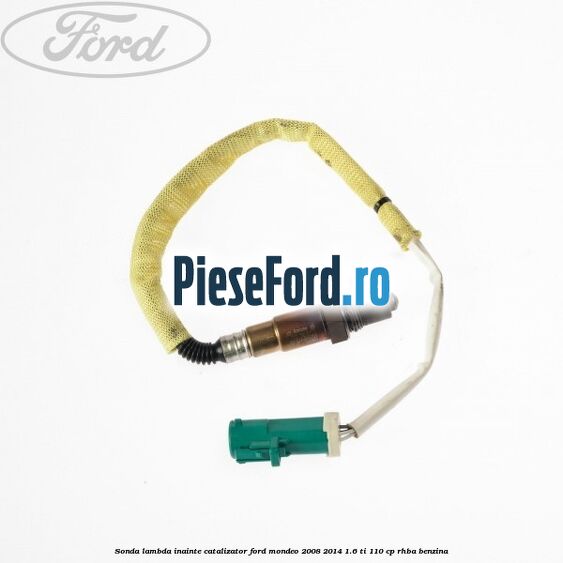 Sonda lambda, inainte catalizator Ford Mondeo 2008-2014 1.6 Ti 110 cp RHBA benzina