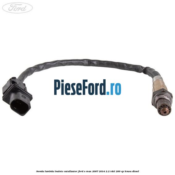 Sonda lambda inainte catalizator Ford S-Max 2007-2014 2.2 TDCi 200 cp KNWA diesel
