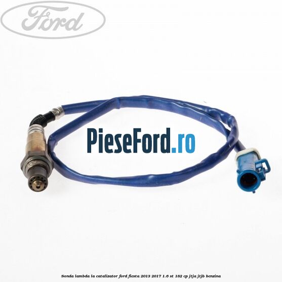 Sonda lambda la catalizator Ford Fiesta 2013-2017 1.6 ST 182 cp JTJA, JTJB benzina