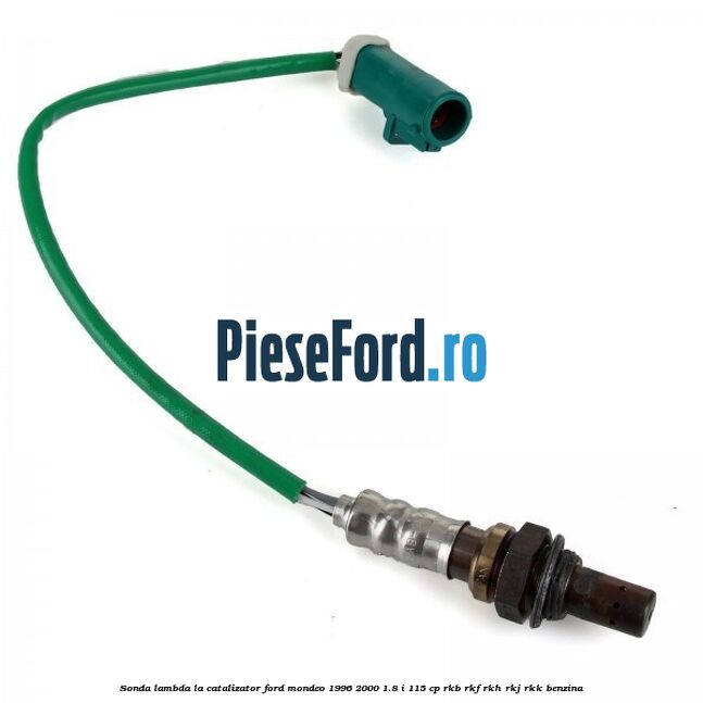 Sonda lambda la catalizator Ford Mondeo 1996-2000 1.8 i 115 cp Sonda lambda la catalizator Ford Mondeo 1996-2000 1.8 i 115 cp RKB, RKF, RKH, RKJ, RKK benzina