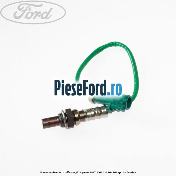 Sonda lambda la catalizator Ford Puma 1997-2003 1.6 16V 103 cp Sonda lambda la catalizator Ford Puma 1997-2003 1.6 16V 103 cp L1W benzina