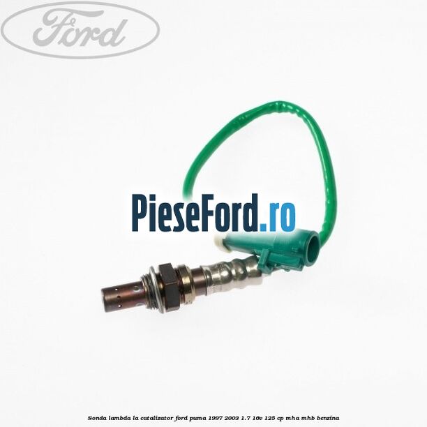 Sonda lambda la catalizator Ford Puma 1997-2003 1.7 16V 125 cp MHA, MHB benzina