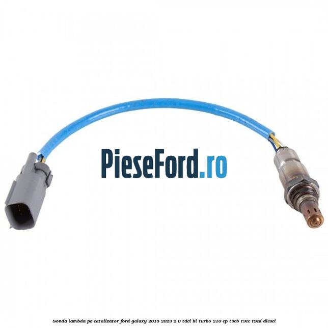 Sonda lambda pe catalizator Ford Galaxy 2015-2023 2.0 TDCi BI-Turbo 210 cp T9CB, T9CC, T9CD diesel