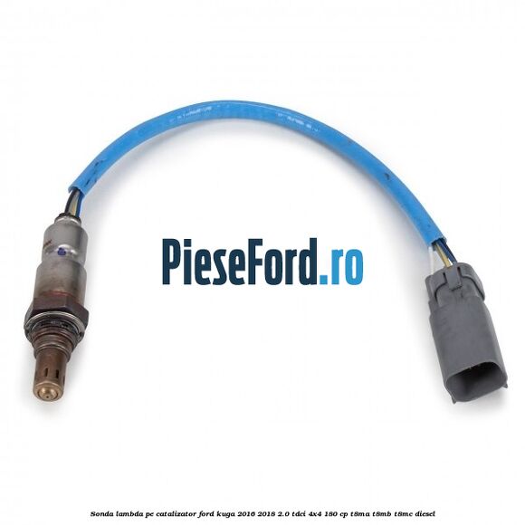 Sonda lambda pe catalizator Ford Kuga 2016-2018 2.0 TDCi 4x4 180 cp T8MA, T8MB, T8MC diesel