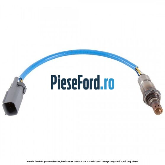 Sonda lambda pe catalizator Ford S-Max 2015-2023 2.0 TDCi 4x4 180 cp Sonda lambda pe catalizator Ford S-Max 2015-2023 2.0 TDCi 4x4 180 cp T8CG, T8CH, T8CI, T8CJ diesel