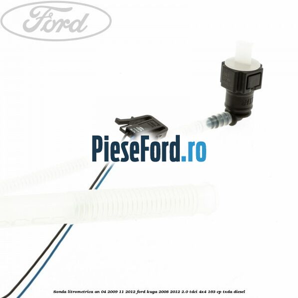 Sonda litrometrica an 04/2009-11/2012 Ford Kuga 2008-2012 2.0 TDCI 4x4 163 cp Sonda litrometrica an 04/2009-11/2012 Ford Kuga 2008-2012 2.0 TDCI 4x4 163 cp TXDA diesel