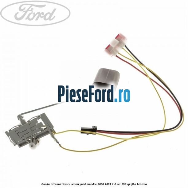 Sonda litrometrica cu senzor Ford Mondeo 2000-2007 1.8 SCi 130 cp CFBA benzina