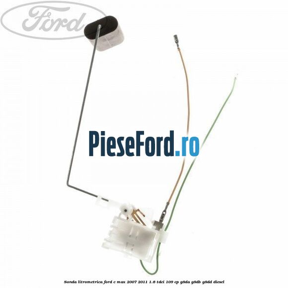 Sonda litrometrica Ford C-Max 2007-2011 1.6 TDCi 109 cp G8DA, G8DB, G8DD diesel