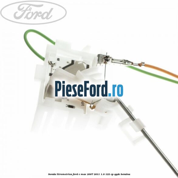 Sonda litrometrica Ford C-Max 2007-2011 1.8 122 cp Sonda litrometrica Ford C-Max 2007-2011 1.8 122 cp QQDC benzina