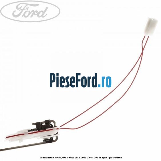 Sonda litrometrica Ford C-Max 2011-2015 1.6 Ti 105 cp IQDA, IQDB benzina