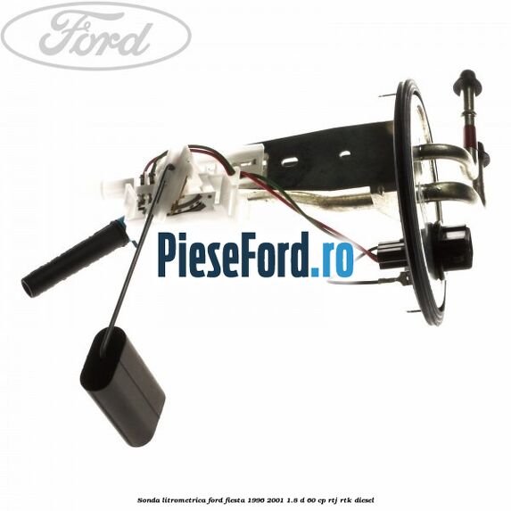 Sonda litrometrica Ford Fiesta 1996-2001 1.8 D 60 cp RTJ, RTK diesel