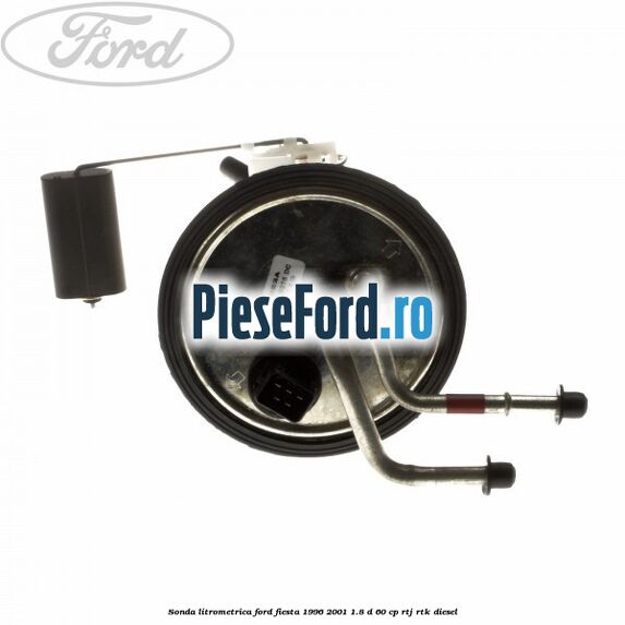 Sonda litrometrica Ford Fiesta 1996-2001 1.8 D 60 cp RTJ, RTK diesel