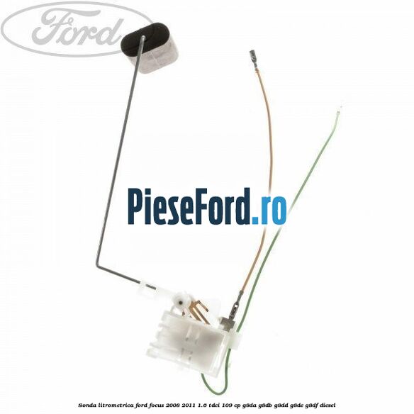 Sonda litrometrica Ford Focus 2008-2011 1.6 TDCi 109 cp G8DA, G8DB, G8DD, G8DE, G8DF diesel