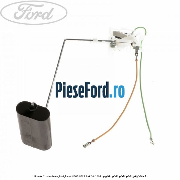 Sonda litrometrica Ford Focus 2008-2011 1.6 TDCi 109 cp G8DA, G8DB, G8DD, G8DE, G8DF diesel