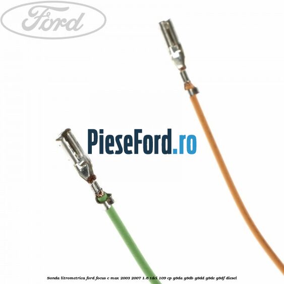 Sonda litrometrica Ford Focus C-Max 2003-2007 1.6 TDCi 109 cp G8DA, G8DB, G8DD, G8DE, G8DF diesel