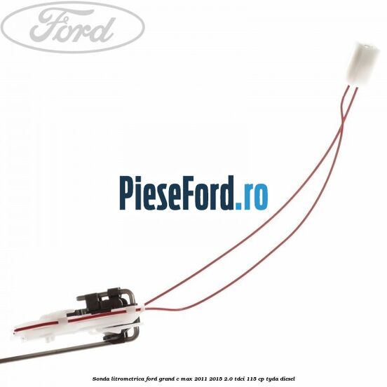 Sonda litrometrica Ford Grand C-Max 2011-2015 2.0 TDCi 115 cp TYDA diesel