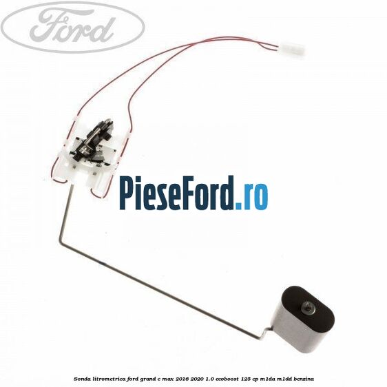 Sonda litrometrica Ford Grand C-Max 2016-2020 1.0 EcoBoost 125 cp M1DA, M1DD benzina