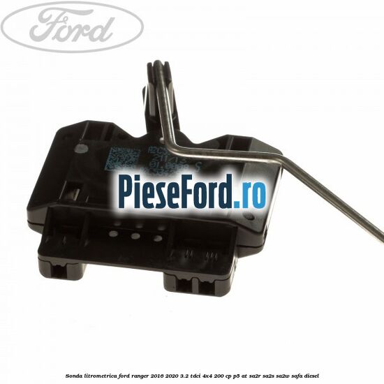 Sonda litrometrica Ford Ranger 2016-2020 3.2 TDCi 4x4 200 cp P5-AT, SA2R, SA2S, SA2W, SAFA diesel