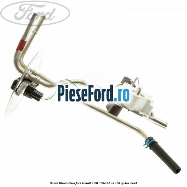 Sonda litrometrica Ford Transit 1991-1994 2.5 TD 100 cp Sonda litrometrica Ford Transit 1991-1994 2.5 TD 100 cp 4EA diesel