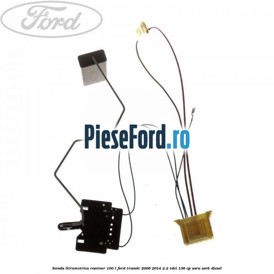 Sonda litrometrica rezervor 100 L Ford Transit 2006-2014 2.2 TDCi 136 cp USRA, USRB diesel