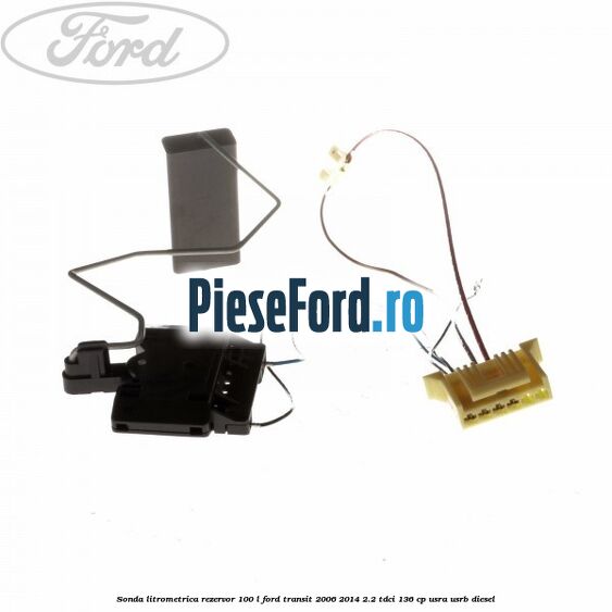 Sonda litrometrica rezervor 100 L Ford Transit 2006-2014 2.2 TDCi 136 cp USRA, USRB diesel