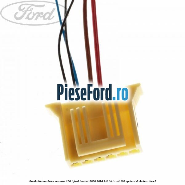 Sonda litrometrica rezervor 100 L Ford Transit 2006-2014 2.2 TDCi RWD 100 cp DRRA, DRRB, DRRC diesel