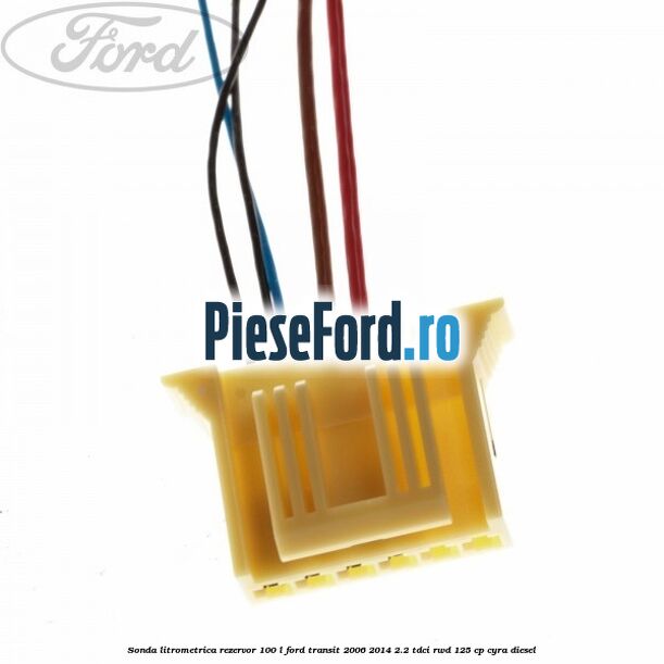 Sonda litrometrica rezervor 100 L Ford Transit 2006-2014 2.2 TDCi RWD 125 cp CYRA diesel