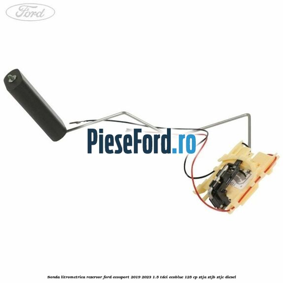 Sonda litrometrica rezervor Ford EcoSport 2019-2023 1.5 TDCi EcoBlue 125 cp ZTJA, ZTJB, ZTJC diesel