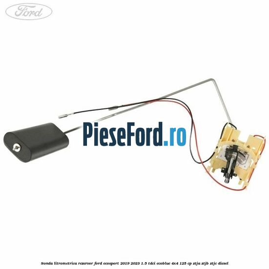 Sonda litrometrica rezervor Ford EcoSport 2019-2023 1.5 TDCi EcoBlue 4x4 125 cp ZTJA, ZTJB, ZTJC diesel