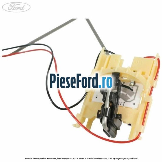Sonda litrometrica rezervor Ford EcoSport 2019-2023 1.5 TDCi EcoBlue 4x4 125 cp ZTJA, ZTJB, ZTJC diesel