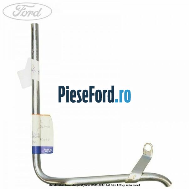 Sonda nivel baie ulei Ford Focus 2008-2011 2.0 TDCi 110 cp IXDA diesel