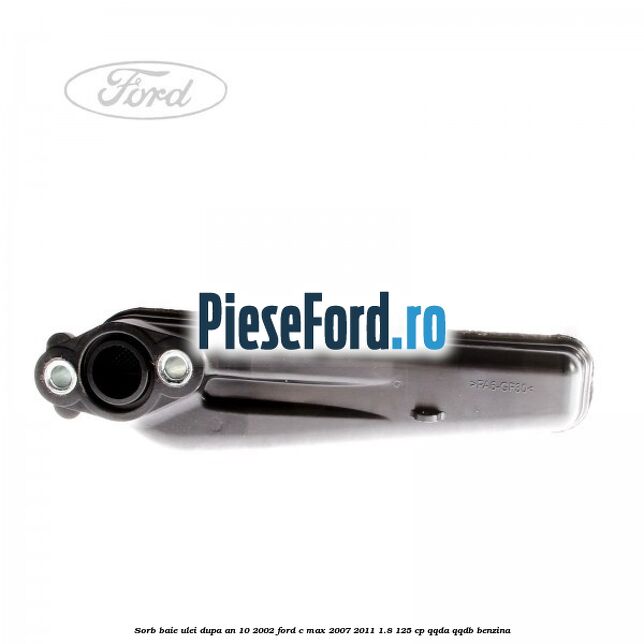 Sorb baie ulei dupa an 10/2002 Ford C-Max 2007-2011 1.8 125 cp Sorb baie ulei dupa an 10/2002 Ford C-Max 2007-2011 1.8 125 cp QQDA, QQDB benzina