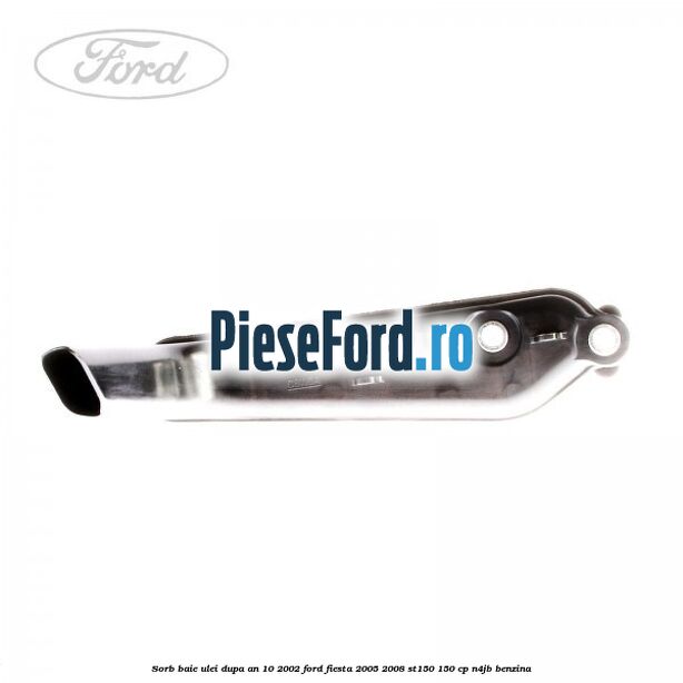 Sorb baie ulei dupa an 10/2002 Ford Fiesta 2005-2008 ST150 150 cp N4JB benzina