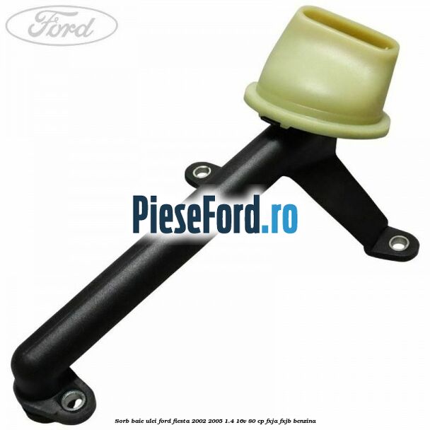 Sorb baie ulei Ford Fiesta 2002-2005 1.4 16V 80 cp FXJA, FXJB benzina