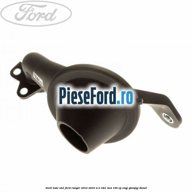 Sorb baie ulei Ford Ranger 2012-2015 2.2 TDCi 4x4 150 cp ENQJ, GBVAJQJ diesel
