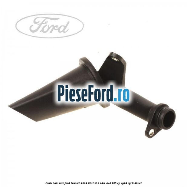 Sorb baie ulei Ford Transit 2014-2018 2.2 TDCi 4x4 125 cp Sorb baie ulei Ford Transit 2014-2018 2.2 TDCi 4x4 125 cp CY24, CYR5 diesel