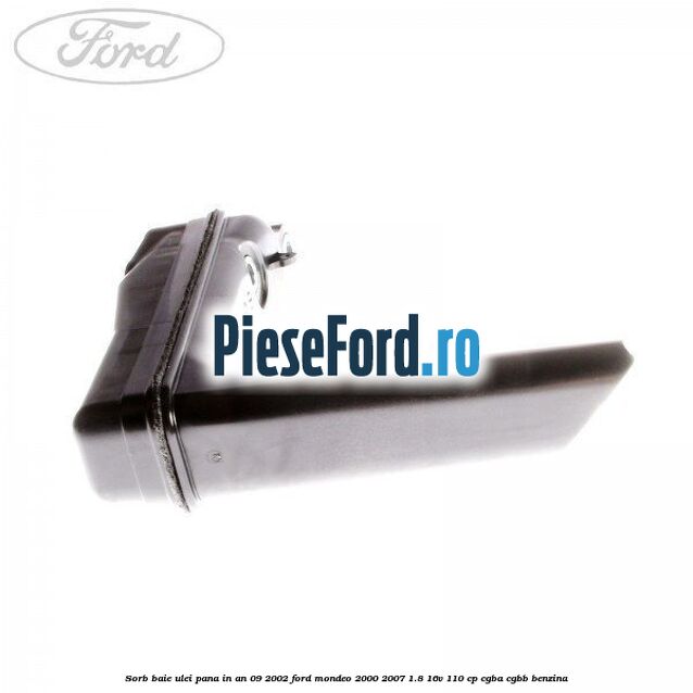 Sorb baie ulei pana in an 09/2002 Ford Mondeo 2000-2007 1.8 16V 110 cp CGBA, CGBB benzina